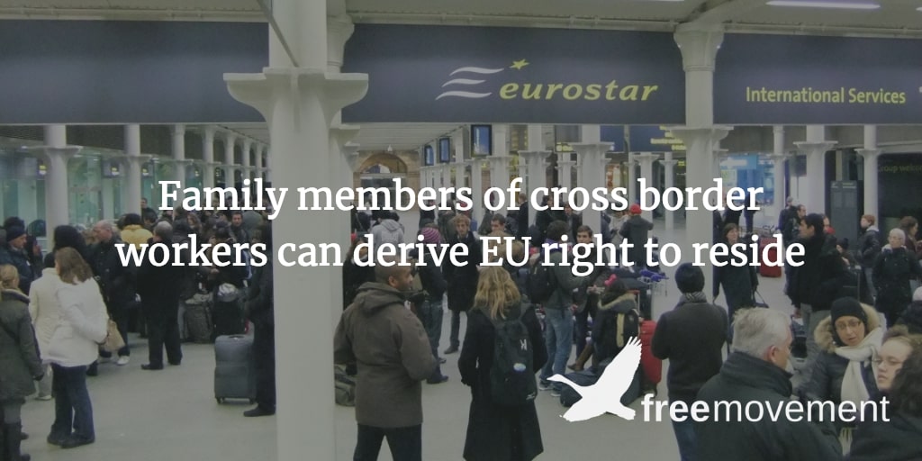 Family members of cross border workers can derive EU right to reside if needed for childcare